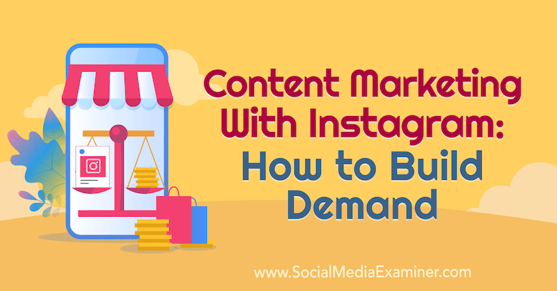 Content Marketing mit Instagram: So bauen Sie eine Nachfrage auf, die Einblicke von Elise Darma in den Social Media Marketing Podcast bietet.