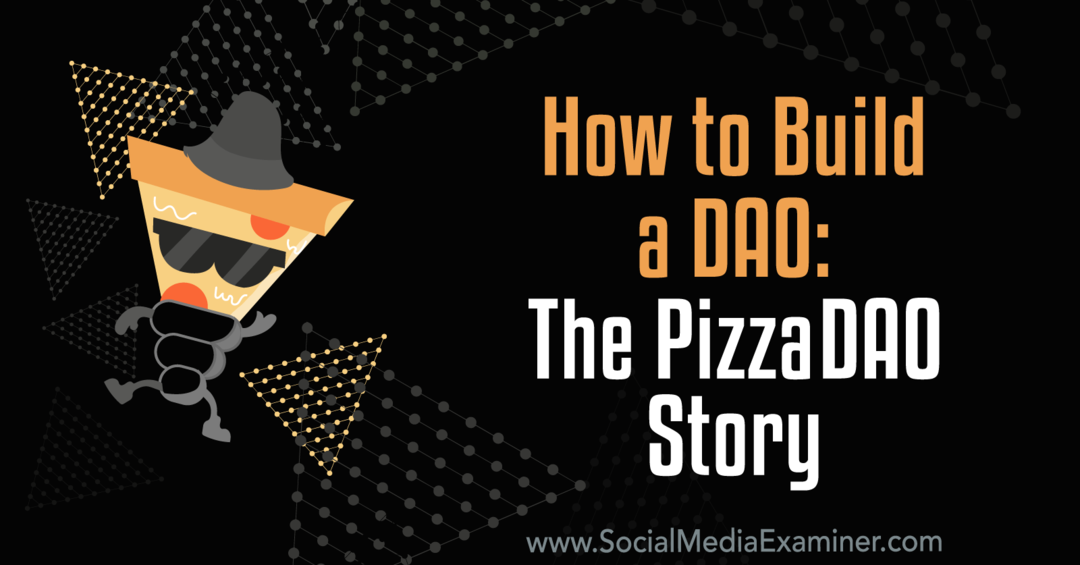 So bauen Sie ein DAO auf: Die PizzaDAO-Geschichte: Social Media Examiner