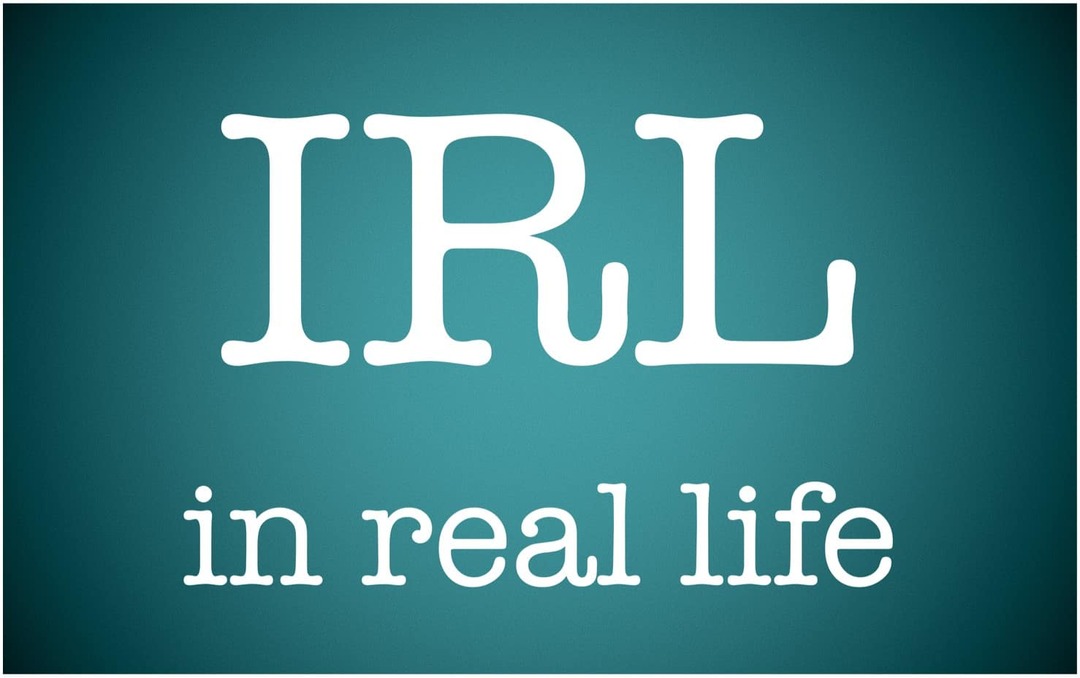 Was bedeutet IRL und wie verwende ich es?