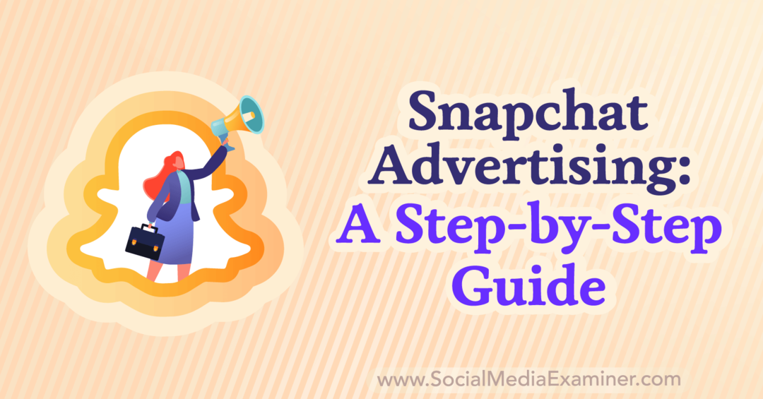 Snapchat Advertising: A Step-by-Step Guide von Anna Sonnenberg auf Social Media Examiner.
