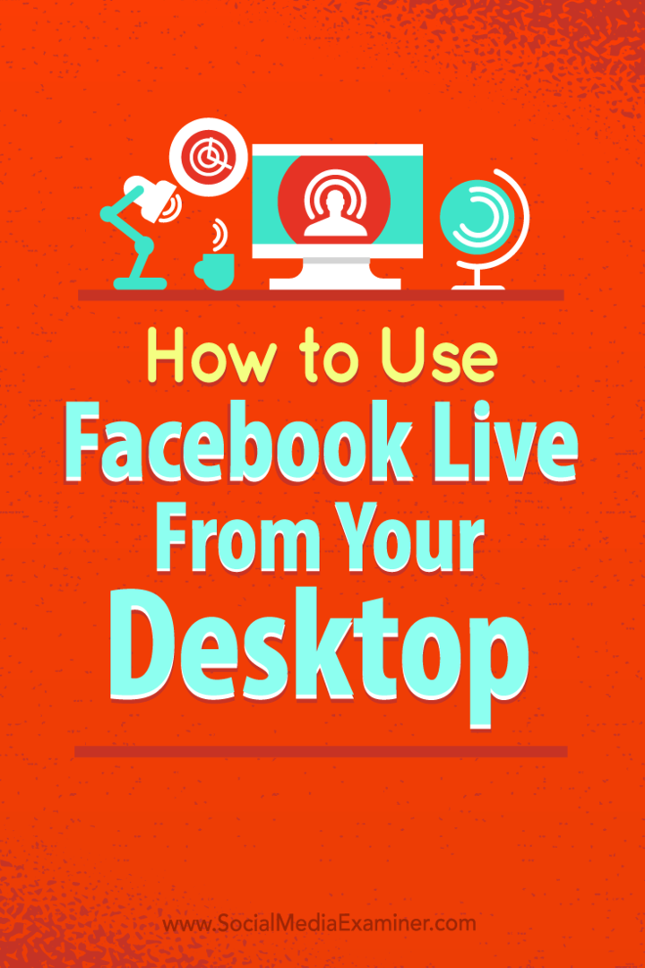 So nutzen Sie Facebook Live von Ihrem Desktop aus ohne kostspielige Software: Social Media Examiner