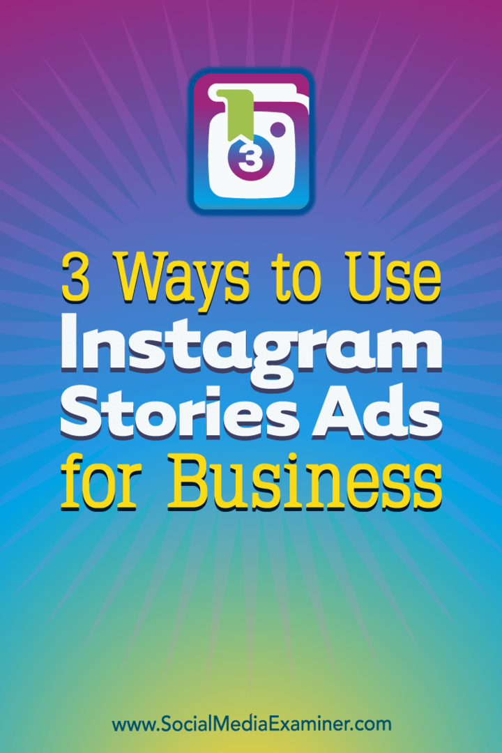 3 Möglichkeiten zur Verwendung von Instagram Stories-Anzeigen für Unternehmen: Social Media Examiner
