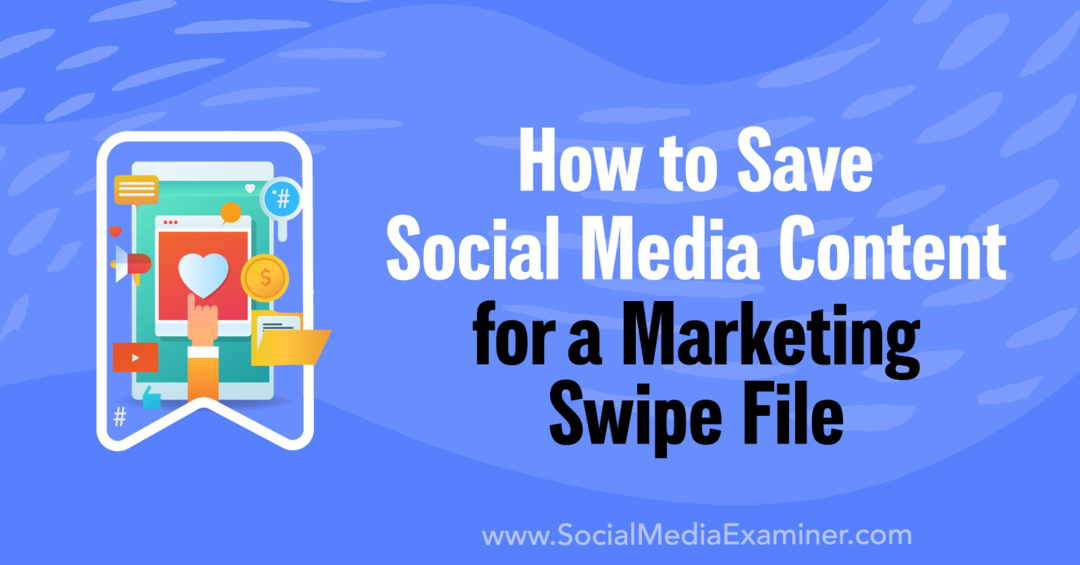 So speichern Sie Social-Media-Inhalte für eine Marketing-Swipe-Datei – Social Media Examiner
