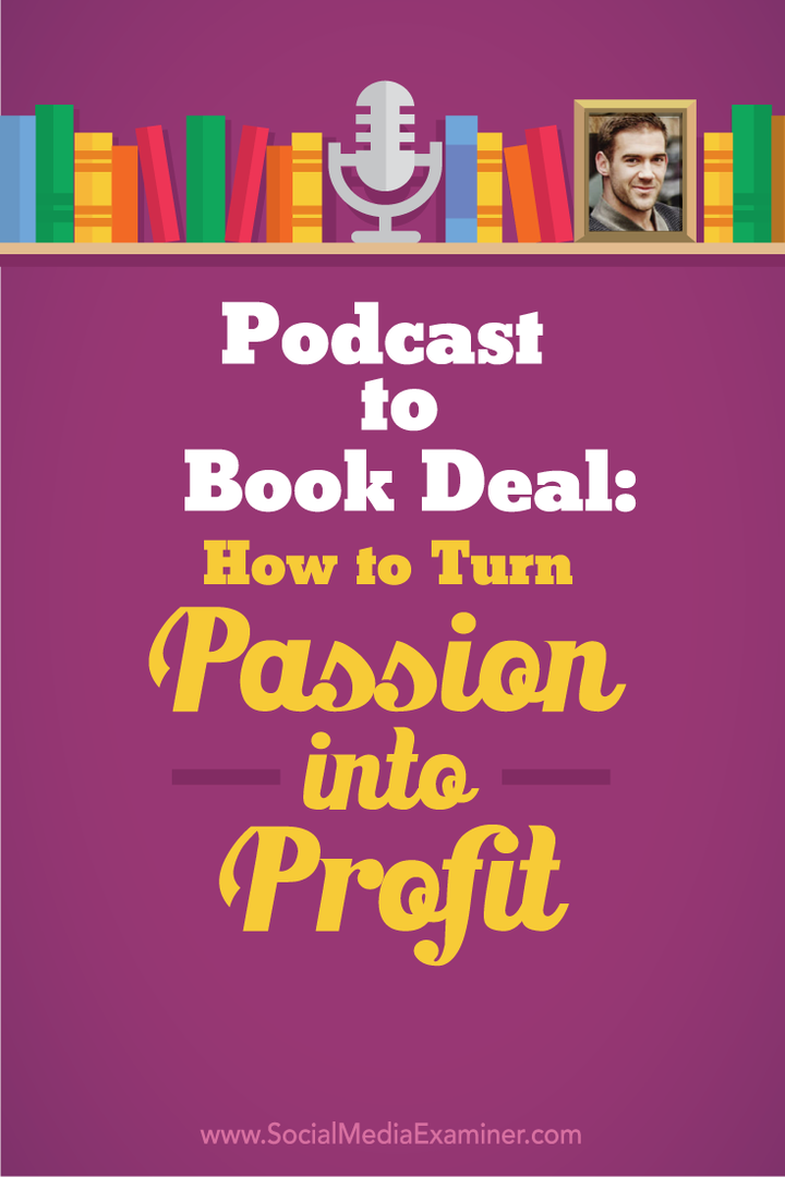 Podcast to Book Deal: So verwandeln Sie Ihre Leidenschaft in Gewinn: Social Media Examiner