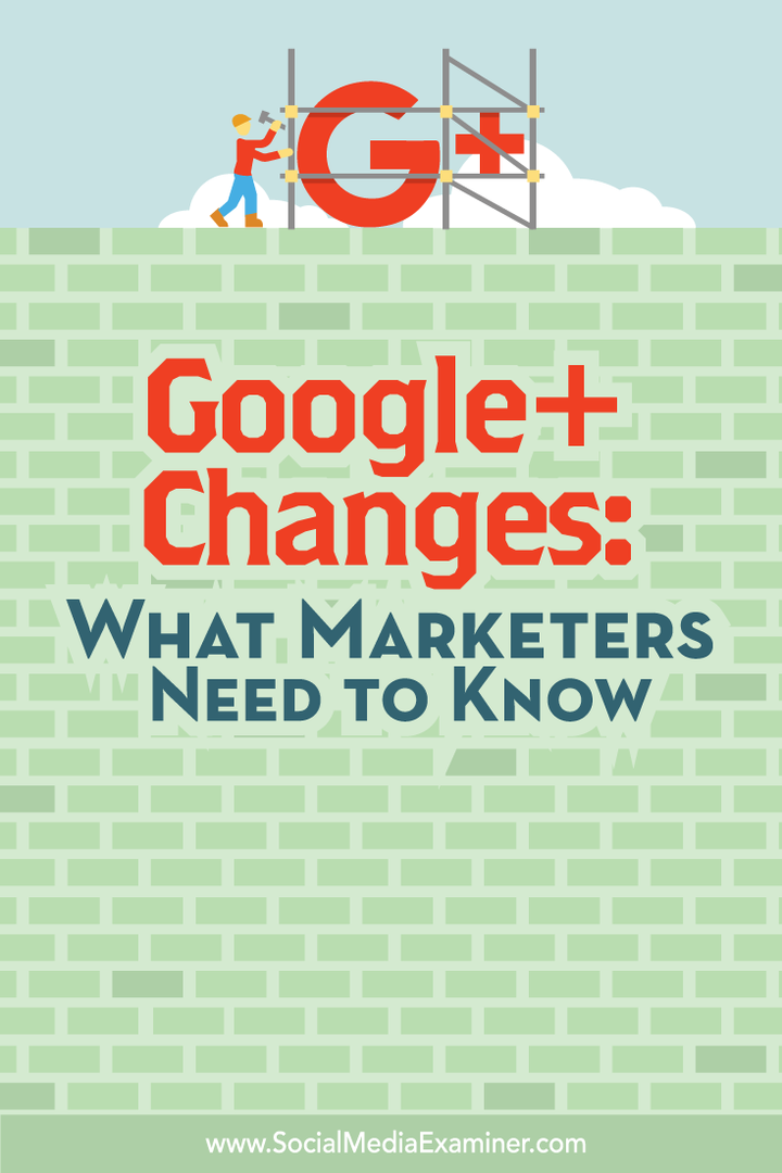 Google+ Änderungen: Was Marketer wissen müssen: Social Media Examiner