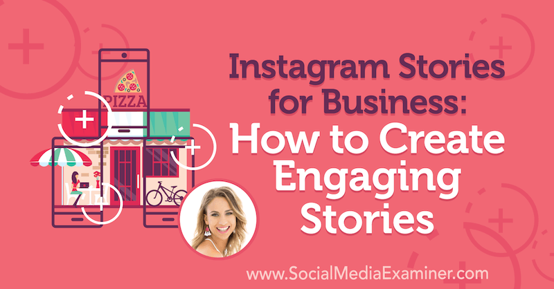Instagram Stories for Business: So erstellen Sie ansprechende Geschichten mit Erkenntnissen von Alex Beadon im Social Media Marketing Podcast.