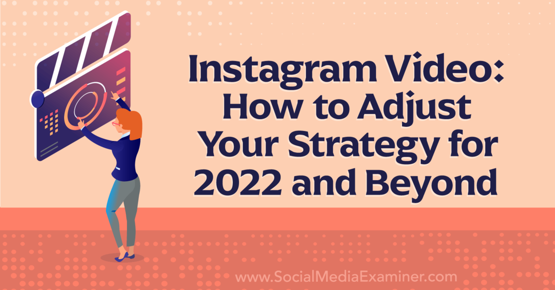 Instagram-Video: So passen Sie Ihre Strategie für 2022 und darüber hinaus an – Social Media Examiner