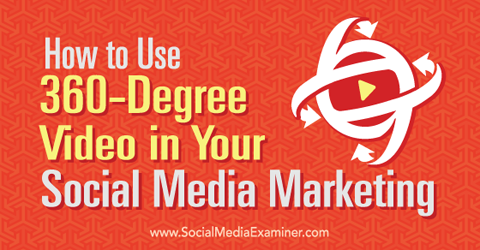 Verwenden Sie 360-Videos im Social Media-Marketing