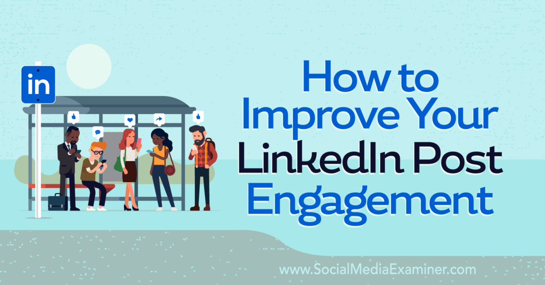 So verbessern Sie Ihr LinkedIn Post Engagement – ​​Social Media Examiner