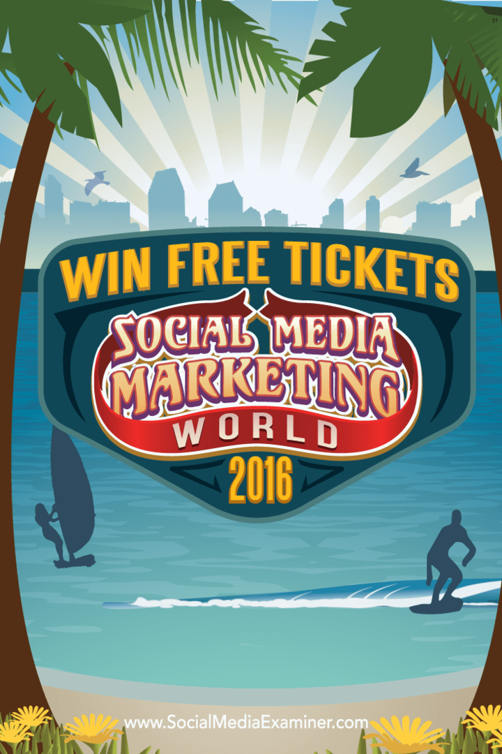 Gewinnen Sie Freikarten für die Social Media Marketing World 2016: Social Media Examiner