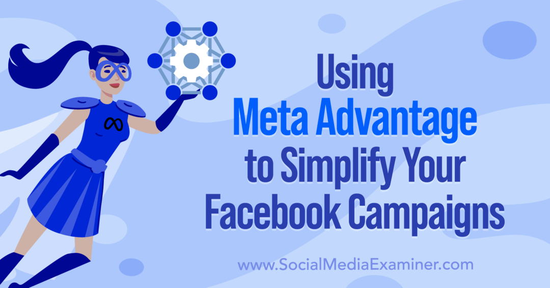 Verwenden von Meta Advantage zur Vereinfachung Ihrer Facebook-Kampagnen von Anna Sonnenberg auf Social Media Examiner.