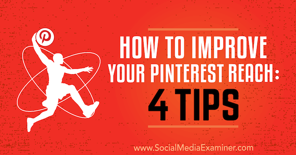 So verbessern Sie Ihre Pinterest-Reichweite: 4 Tipps von Brit McGinnis auf Social Media Examiner.
