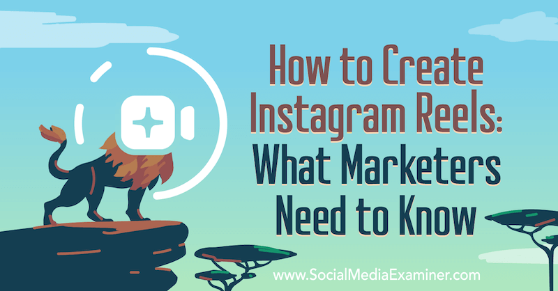 Instagram Reels: Was Vermarkter wissen müssen von Jenn Herman auf Social Media Examiner.