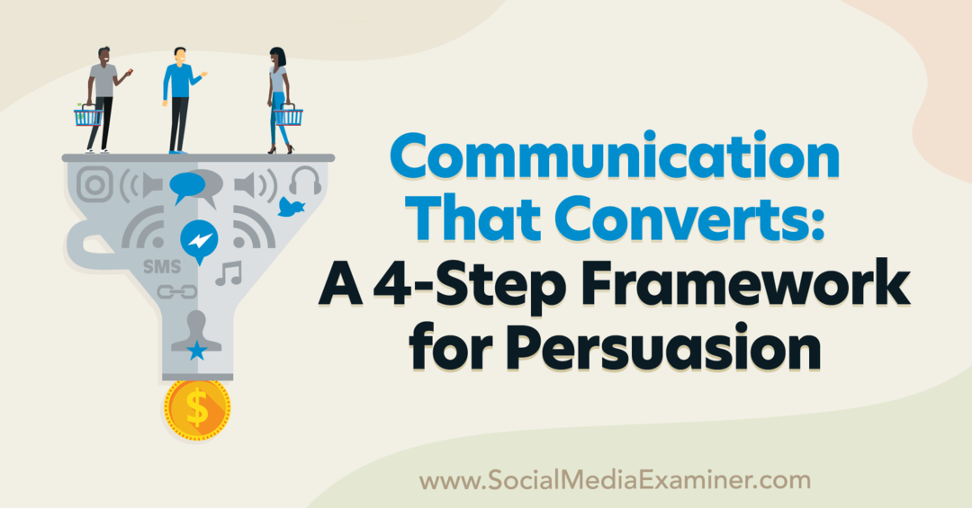 Kommunikation, die bekehrt: Ein 4-Schritte-Framework zur Überzeugungsarbeit mit Erkenntnissen von Pat Quinn im Social-Media-Marketing-Podcast.