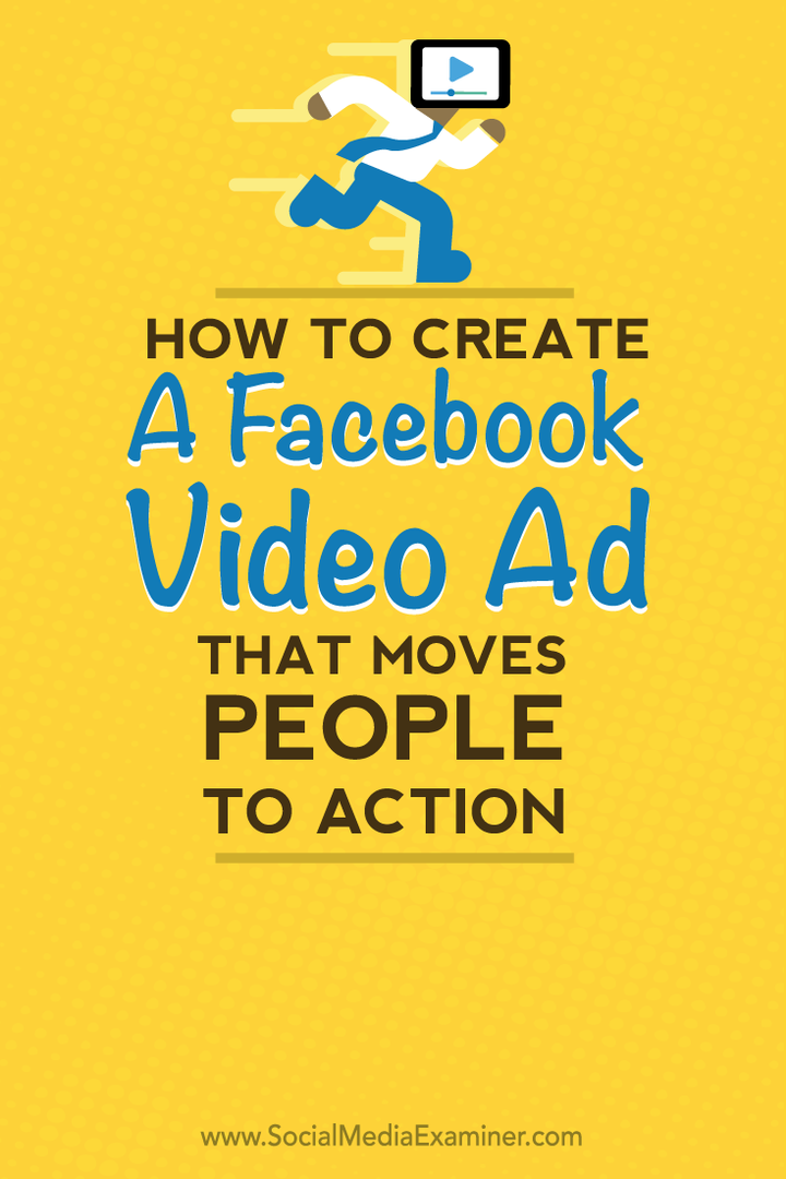 So erstellen Sie eine Facebook-Videoanzeige, die Menschen zum Handeln bewegt: Social Media Examiner