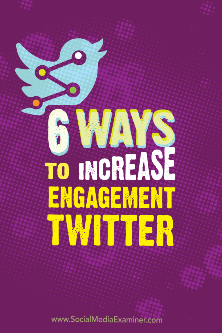 6 Möglichkeiten zur Steigerung des Twitter-Engagements: Social Media Examiner