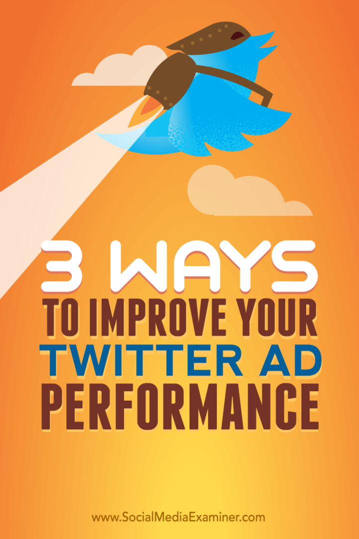Tipps zu drei Möglichkeiten zur Verbesserung Ihrer Anzeigenleistung auf Twitter.