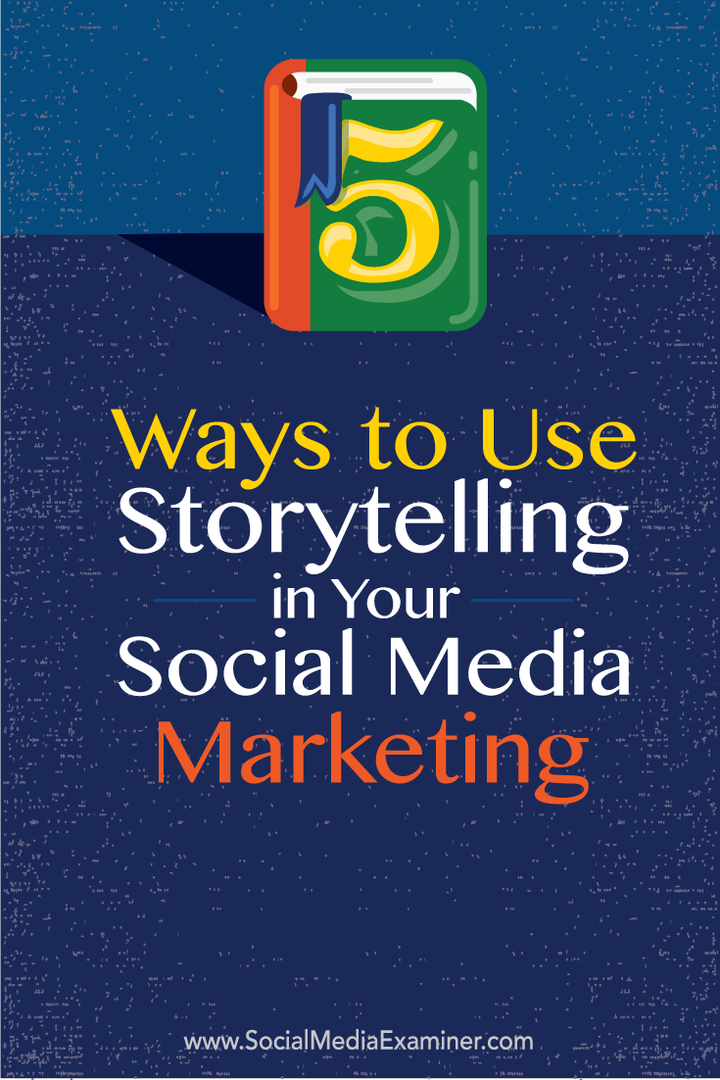 5 Möglichkeiten, Storytelling in Ihrem Social Media Marketing einzusetzen: Social Media Examiner