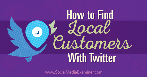 Finden Sie lokale Kunden mit Twitter