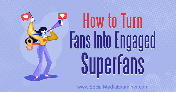 Erfahren Sie, wie Sie das Fan-Engagement für Ihr Unternehmen in sozialen Medien verbessern können.