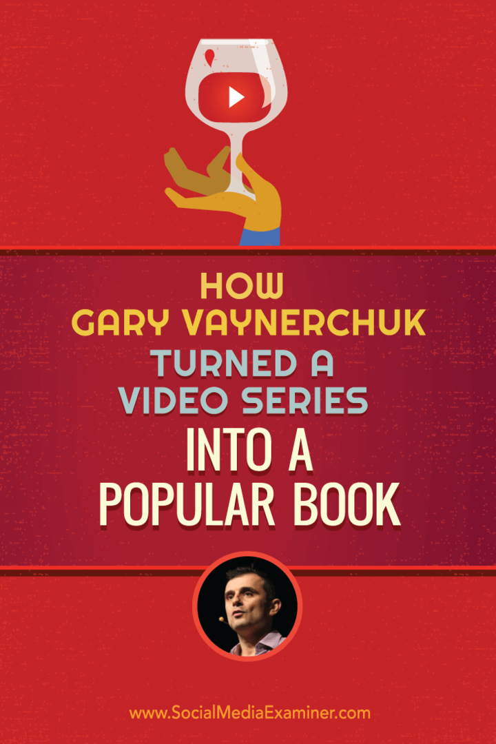 Wie Gary Vaynerchuk aus einer Videoserie ein beliebtes Buch machte: Social Media Examiner