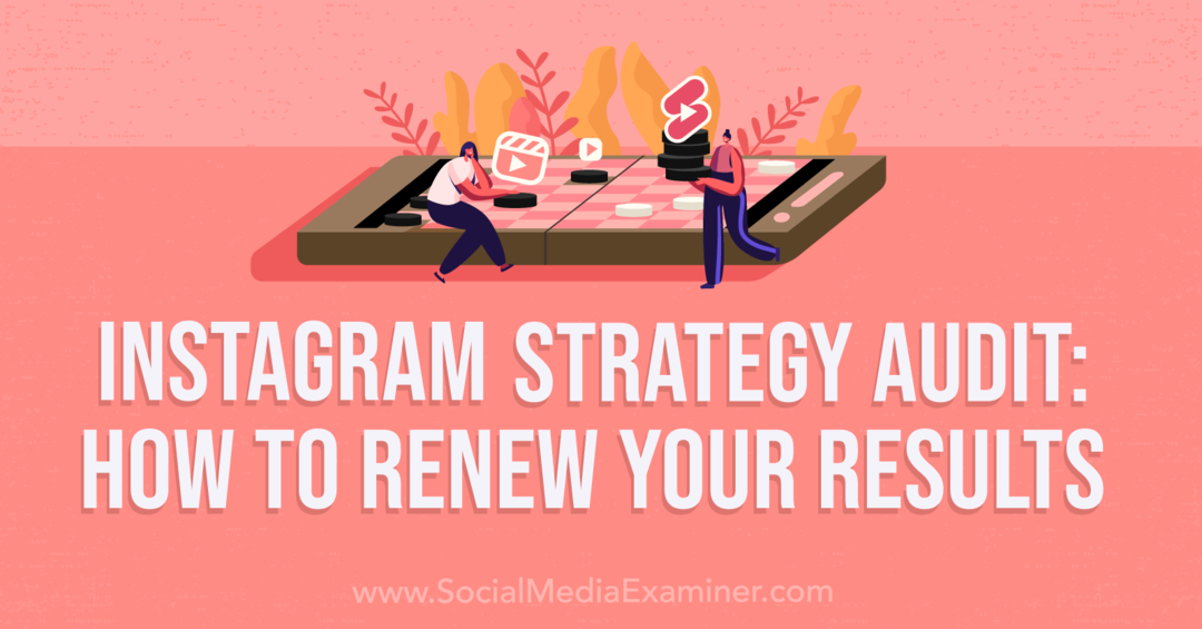 Instagram Strategy Audit: So erneuern Sie Ihre Ergebnisse – Social Media Examiner