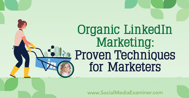 Organisches LinkedIn-Marketing: Bewährte Techniken für Vermarkter: Social Media Examiner
