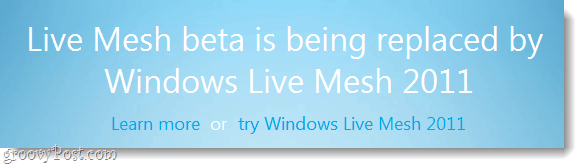 Lives Mesh Beta wird durch Windows Live Mesh 2011 ersetzt