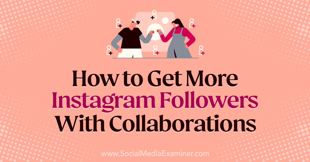 So erhalten Sie mehr Instagram-Follower mit Kollaborationen von Laura Moore auf Social Media Examiner.