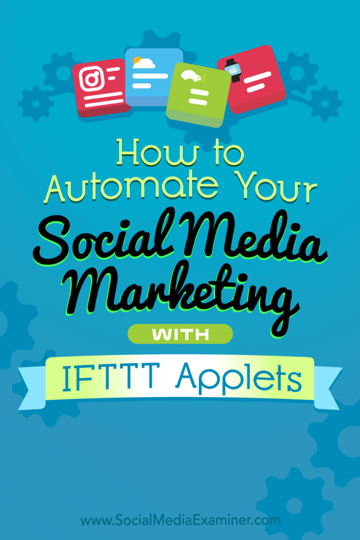 So automatisieren Sie Ihr Social Media Marketing mit IFTTT Applets von Kristi Hines auf Social Media Examiner.
