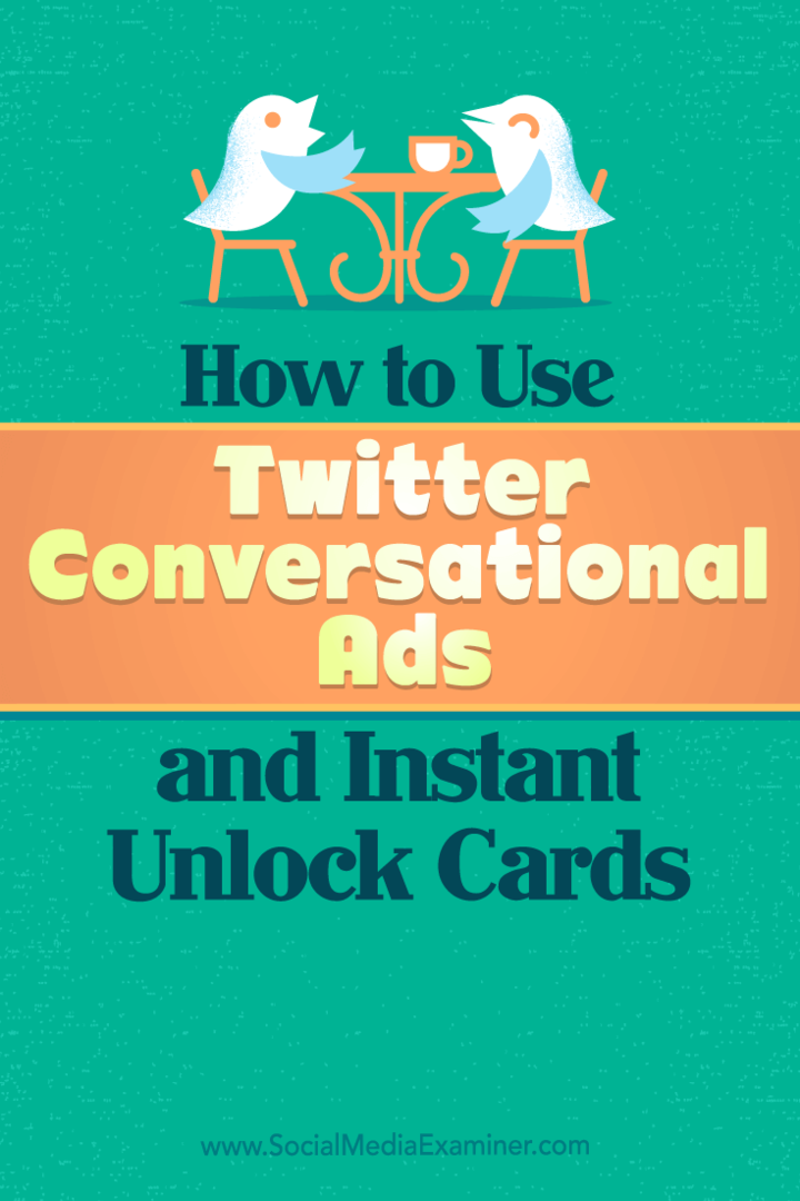 Tipps, wie Sie die Konversationsanzeigen von Twitter und die sofortigen Entsperrkarten für Unternehmen verwenden können.