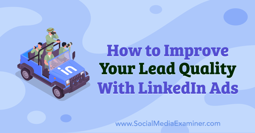 So verbessern Sie Ihre Lead-Qualität mit LinkedIn-Anzeigen von Anna Sonnenberg