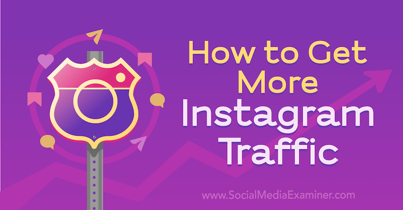 So erhalten Sie mehr Instagram-Traffic: Social Media Examiner
