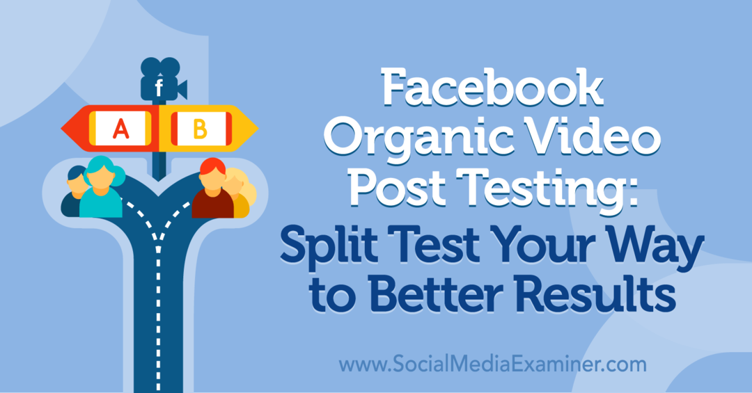 Facebook Organic Video Post Testing: Split Teste deinen Weg zu besseren Ergebnissen von Naomi Nakashima auf Social Media Examiner.