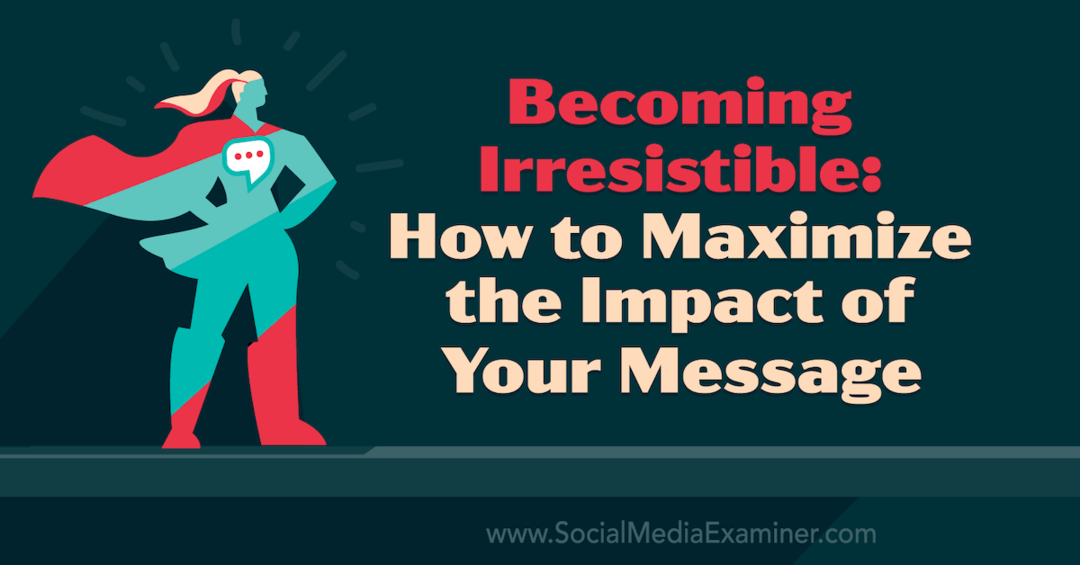 Unwiderstehlich werden: So maximieren Sie die Wirkung Ihrer Botschaft mit Einblicken von Tamsen Webster im Social Media Marketing Podcast.