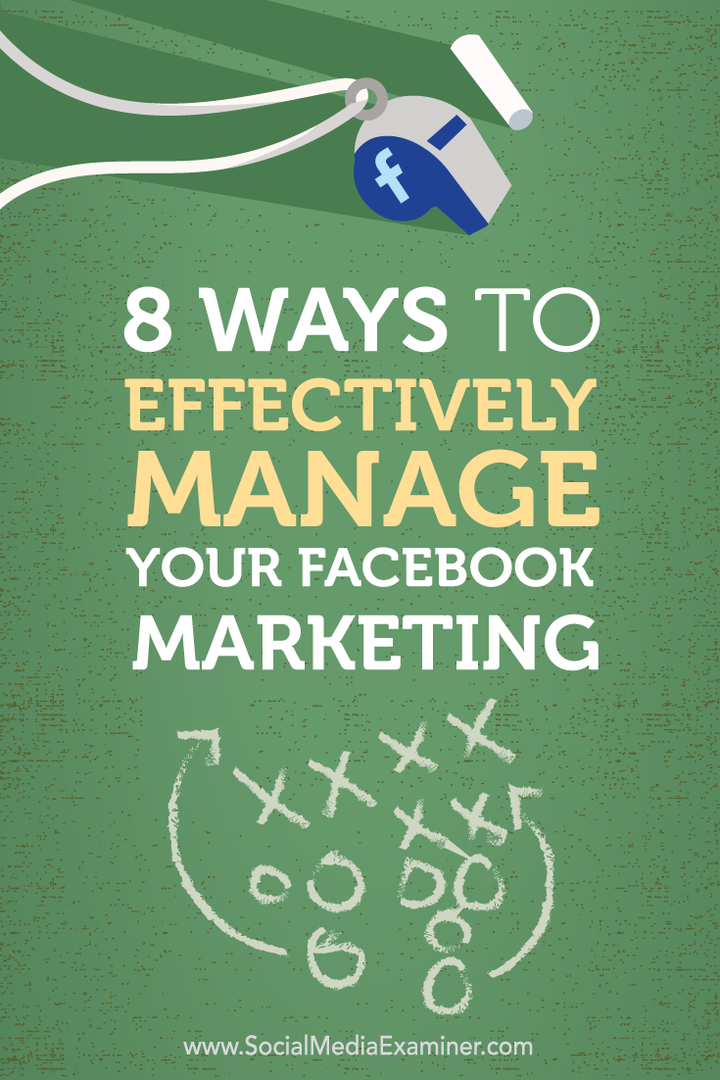 8 Möglichkeiten zur effektiven Verwaltung Ihres Facebook-Marketings: Social Media Examiner