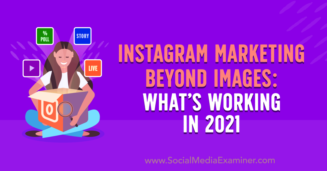 Instagram Marketing Beyond Images: What's Working in 2021 von Laura Davis auf Social Media Examiner.