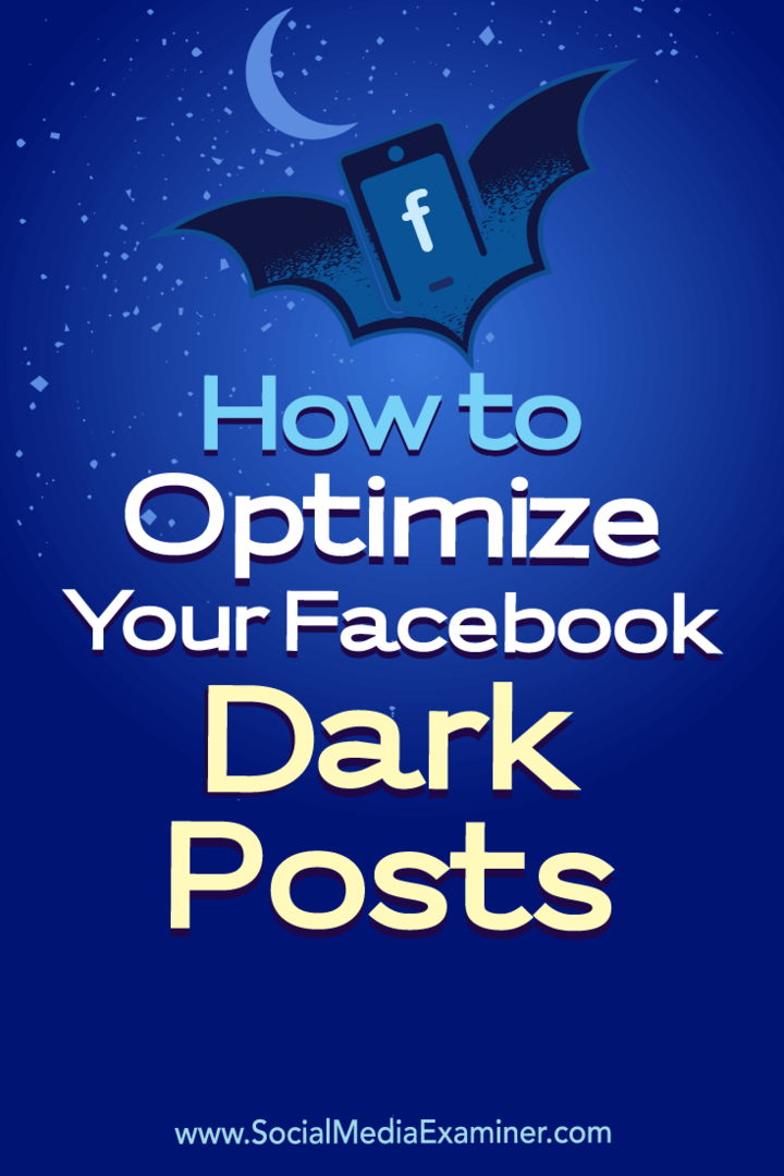 So optimieren Sie Ihre dunklen Facebook-Posts von Eleanor Pierce auf Social Media Examiner.