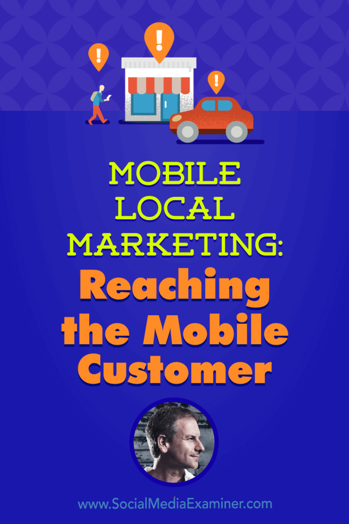 Mobiles lokales Marketing: Erreichen des mobilen Kunden mit Erkenntnissen von Rich Brooks im Social Media Marketing Podcast.
