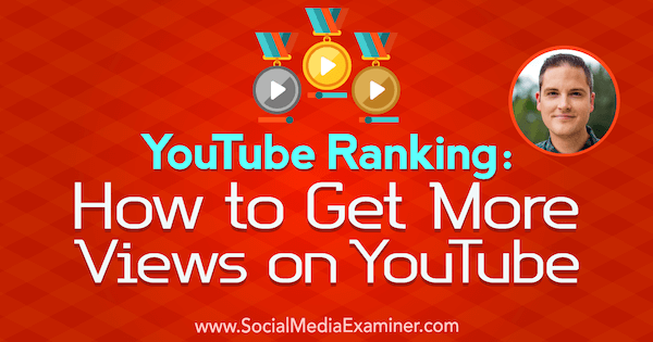 YouTube-Ranking: So erhalten Sie mehr Aufrufe auf YouTube mit Erkenntnissen von Sean Cannell im Social Media Marketing Podcast.