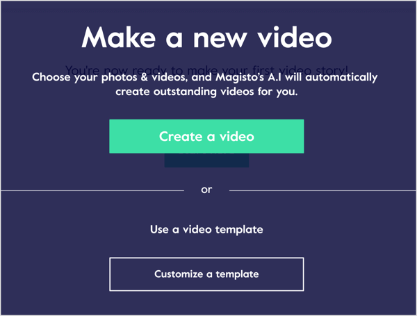 Erstellen Sie ein Video in Magisto mit Ihren Fotos und Videoclips oder arbeiten Sie mit einer Videovorlage.
