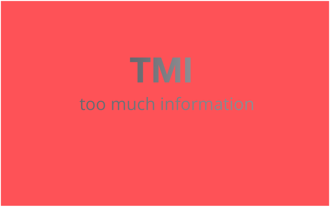Was bedeutet "TMI" und wie verwende ich es?