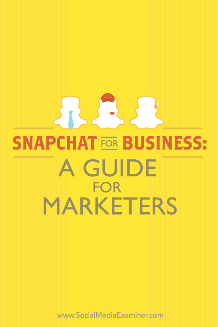 Snapchat for Business: Ein Leitfaden für Vermarkter: Social Media Examiner