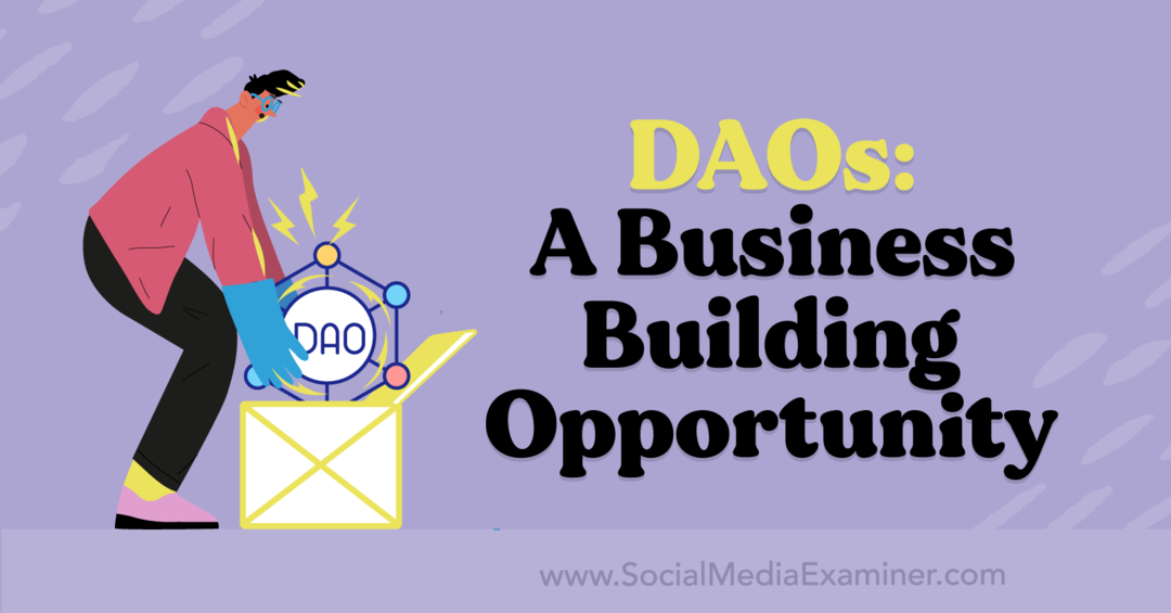 DAOs: Eine Gelegenheit zum Geschäftsaufbau: Social Media Examiner