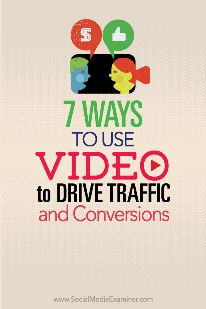 7 Möglichkeiten, mit Video Traffic und Conversions zu steigern: Social Media Examiner