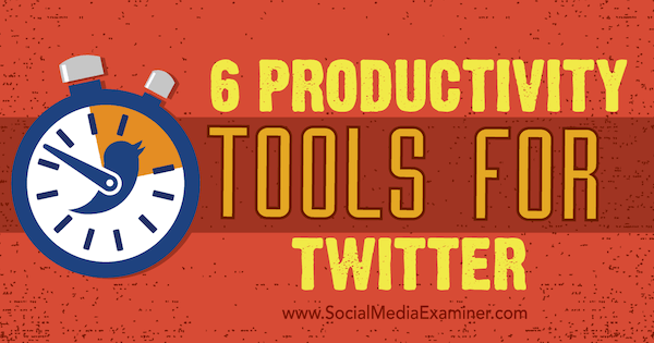 Twitter-Tools zur Steigerung der Produktivität