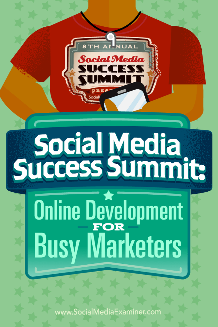 Social Media Success Summit: Online-Entwicklung für vielbeschäftigte Vermarkter: Social Media Examiner