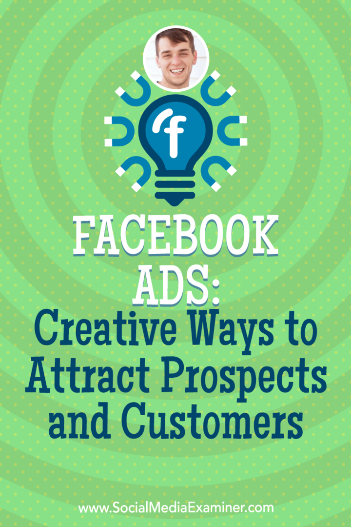 Facebook-Anzeigen: Kreative Möglichkeiten zur Gewinnung von Interessenten und Kunden mit Erkenntnissen von Zach Spuckler im Social Media Marketing Podcast.