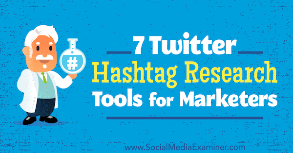 7 Twitter Hashtag Research Tools für Vermarkter von Lindsay Bartels auf Social Media Examiner.