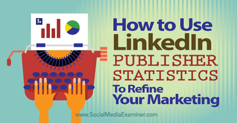 Verwenden Sie Linkedin-Publisher-Statistiken